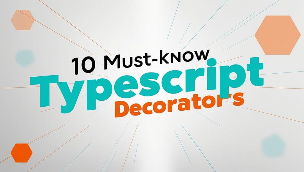Top 10 Must-Know TypeScript Decorators for Developers